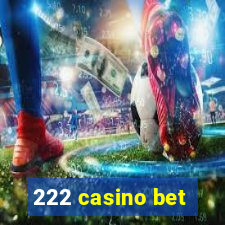 222 casino bet